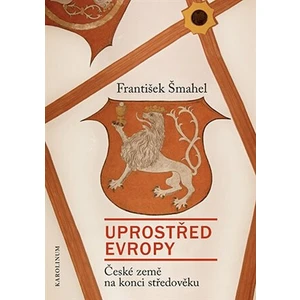 Uprostřed Evropy - František Šmahel