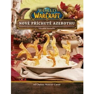 World of WarCraft: Nové příchutě Azerothu - oficiální kuchařka - Chelsea Monroe-Cassel