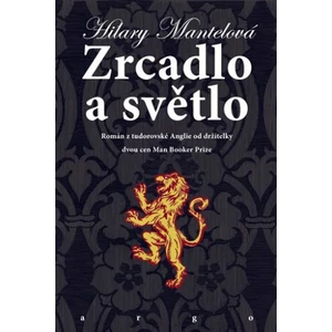 Zrcadlo a světlo - Hilary Mantelová