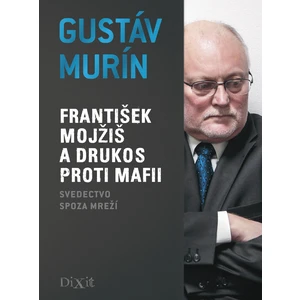 František Mojžiš a DRUKOS proti mafii - Gustáv Murín