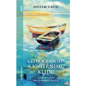 Cesta k radosti a vnitřnímu klidu - Anselm Grün