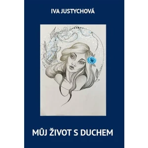 Můj život s duchem - Iva Justychová