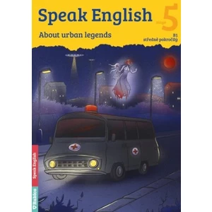 Speak English 5 - About urban legends B1, středně pokročilý - Flámová Helena