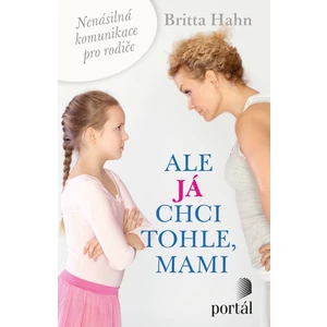 Ale já chci tohle, mami - Britta Hahn