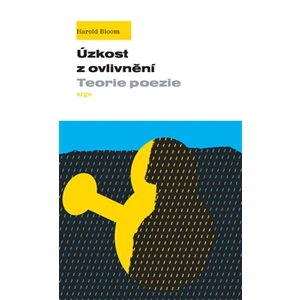 Úzkost z ovlivnění - Harold Bloom