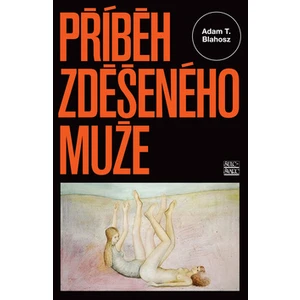 Příběh zděšeného muže - Blahosz Adam T.