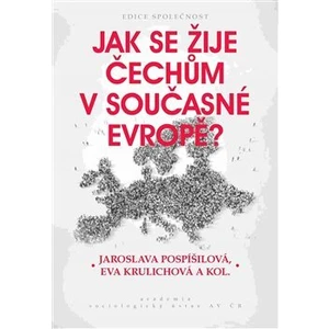 Jak se žije Čechům v současné Evropě? - Pospíšilová Jaroslava, Krulichová Eva