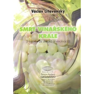 Smrt vinařského krále - Václav Litavanský