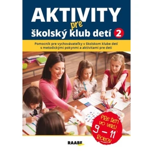 Aktivity pre ŠKD II. pre deti vo veku 9-11 rokov - Jana Adamíková, Emília Babínová, Anna Bónová