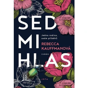 Sedmihlas -- Jedna rodina, sedm příběhů - Kauffman Rebecca