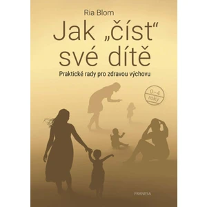 Jak číst své dítě - Blom Ria