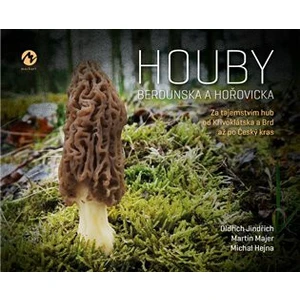 Houby Berounska a Hořovicka - Martin Majer, Michal Hejna, Oldřich Jindřich