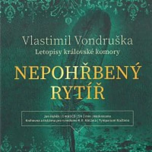 Nepohřbený rytíř -- Letopisy královské komory I. [CD]