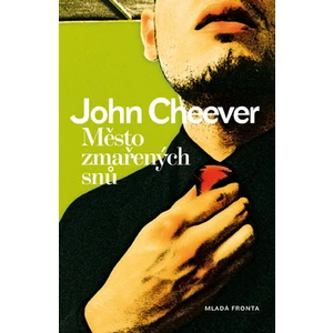 Město zmařených snů - Cheever John