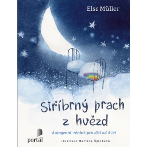 Stříbrný prach z hvězd - Autogenní trénink pro děti od 4 let - Else Müllerová