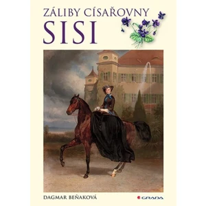 Záliby císařovny Sisi - Dagmar Beňaková