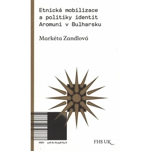 Etnická mobilizace a politiky identit. Aromuni v Bulharsku