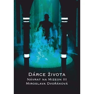 Dárce života -- Návrat na Mizeon III - Dvořáková Miroslava