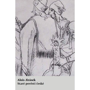 Staré pověsti české - Jirásek Alois