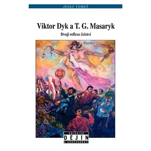 Viktor Dyk a T.G. Masaryk -- Dvojí reflexe češství