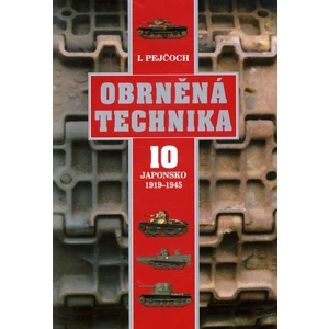 Obrněná technika 10 - Japonsko 1919 – 1945 - Ivo Pejčoch