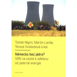 Německo bez jádra? SRN na cestě k odklonu od jaderné energie - Martin Landa, Tomáš Nigrin, Tereza Svobodová