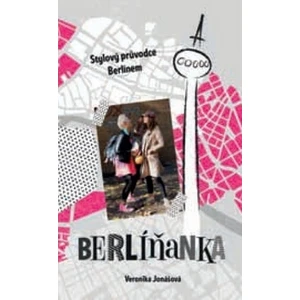 Berlíňanka -- Stylový průvodce Berlínem - Jonášová Veronika