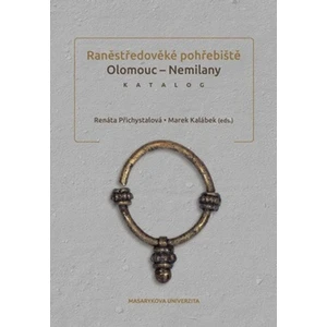 Raněstředověké pohřebiště Olomouc – Nemilany - Renáta Přichystalová, Marek Kalábek