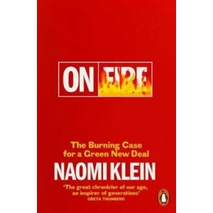On Fire : The Burning Case for a Green New Deal - Naomi Kleinová
