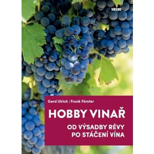 Hobby vinař - Od výsadby révy po stáčení vína