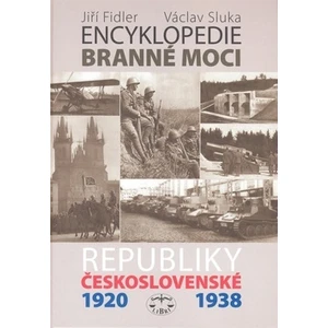 Encyklopedie branné moci Republiky československé 1920-1938 - Jiří Fidler, Václav Sluka