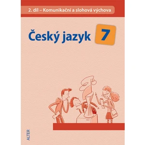 Český jazyk 7 II. díl Komunikační a slohová výchova