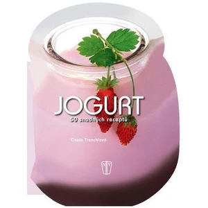 Jogurt 50 snadných receptů - Trenchiová Cinzia
