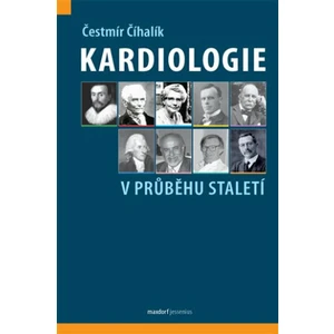 Kardiologie v průběhu staletí - Čestmír Číhalík