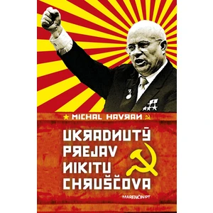 Ukradnutý prejav Nikitu Chruščova - Michal Havran st.