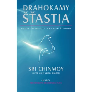 Drahokamy šťastia - Sri Chinmoy