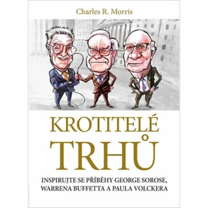 Krotitelé trhů - Charles R. Morris