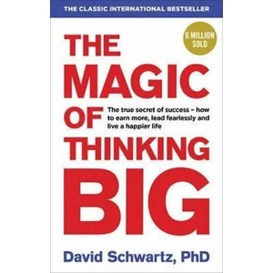 The Magic of Thinking Big - David J. Schwartz