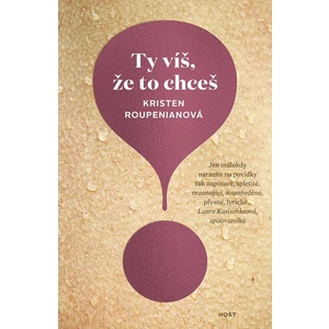 Ty víš, že to chceš - Kristen Roupenianová