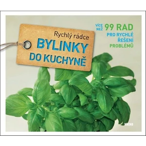 Bylinky do kuchyně - Rychlý rádce: více než 99 rad pro rychlé řešení problémů - Joachim Mayer