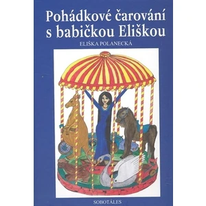 Pohádkové čarování s babičkou Eliškou - Polanecká Eliška