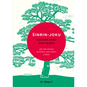 Šinrin-joku, japonské umění lesní terapie - Qing Li