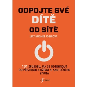 Odpojte své dítě od sítě - Hughes Joshiová Liat