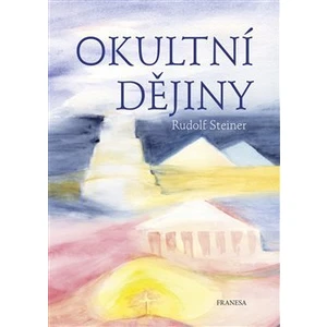 Okultní dějiny - Rudolf Steiner