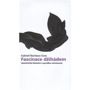 Fascinace džihádem - Gabriel Martinez-Gros