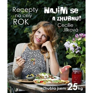 Najím se a zhubnu! - Recepty na celý rok - Cecílie Jílková