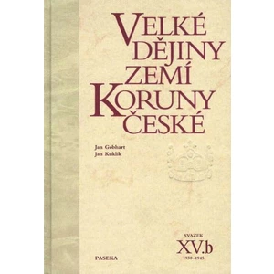 Velké dějiny zemí Koruny české XV.b - Jan Kuklík, Jan Gebhart