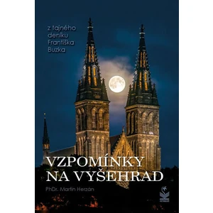 Vzpomínky na Vyšehrad - Z tajného deníku Františka Buzka - Martin Herzán