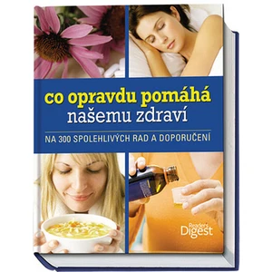 Co opravdu pomáhá našemu zdraví - na 300 spolehlivých rad a doporučení