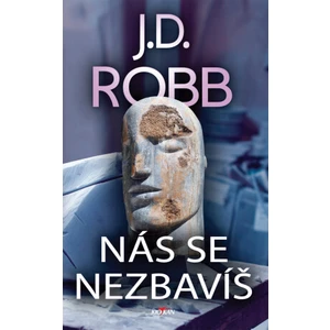 Nás se nezbavíš - J.D. Robb